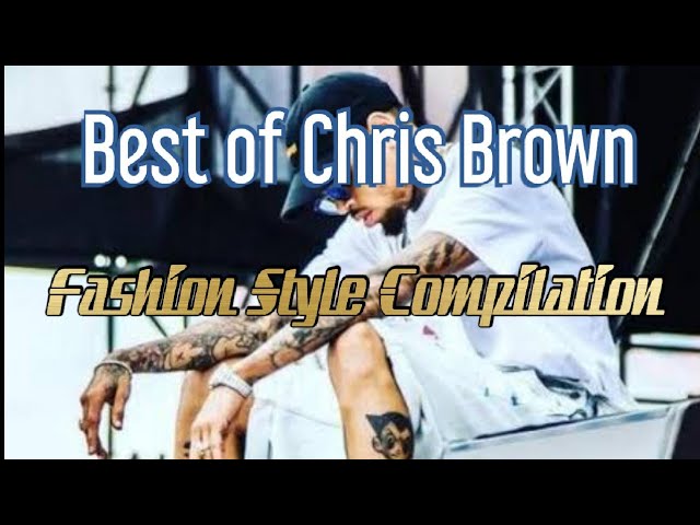 Best of Chris Brown||Fashion Style Compilation