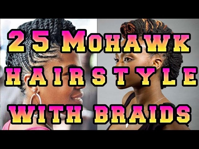 Mohawk Hairstyle for Black Women With Braids