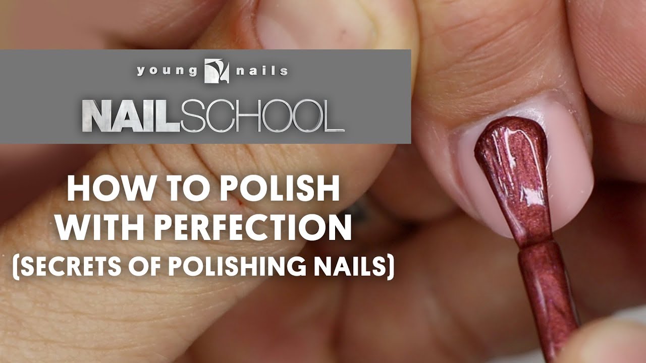 YN NAIL SCHOOL – HOW TO POLISH WITH PERFECTION (SECRETS OF POLISHING NAILS)