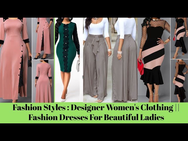Fashion Styles : Designer Women’s Clothing || Fashion Dresses For Beautiful Ladies