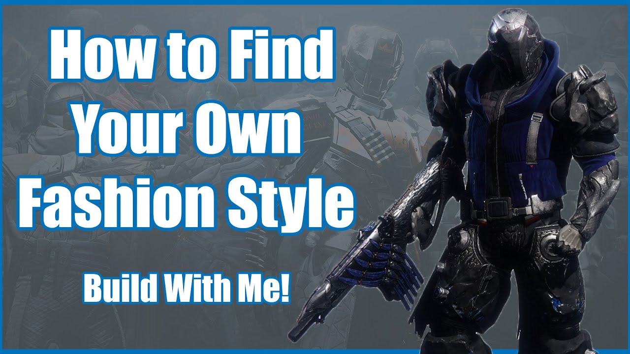 How to Find Your Own Fashion Style in Destiny 2! – (Build With Me! Ep.1)