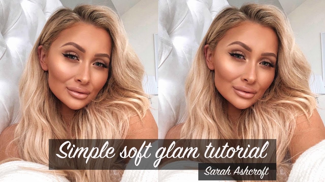 SIMPLE SOFT GLAM MAKEUP TUTORIAL | SARAH ASHCROFT