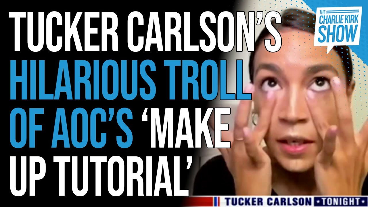 Tucker Carlson’s Hilarious Troll of AOC’s ‘Makeup Tutorial’