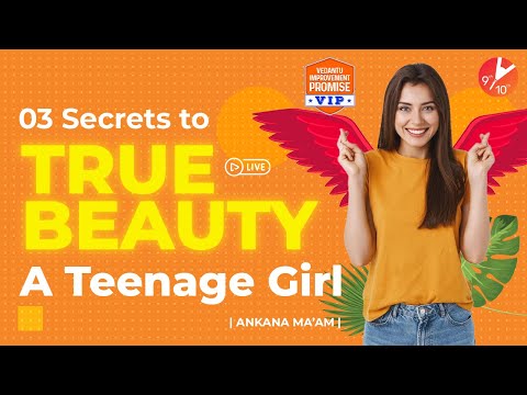 3 Secrets that you Never Knew: True Beauty Tips for a Teenage Girl by Ankana Ma’am | Vedantu